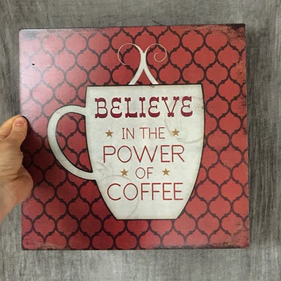 Табличка Believe in the power of coffee